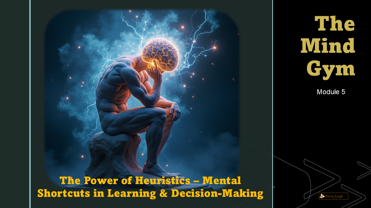 6.The Power of Heuristics – Mental Shortcuts in Learning & Decision-Making