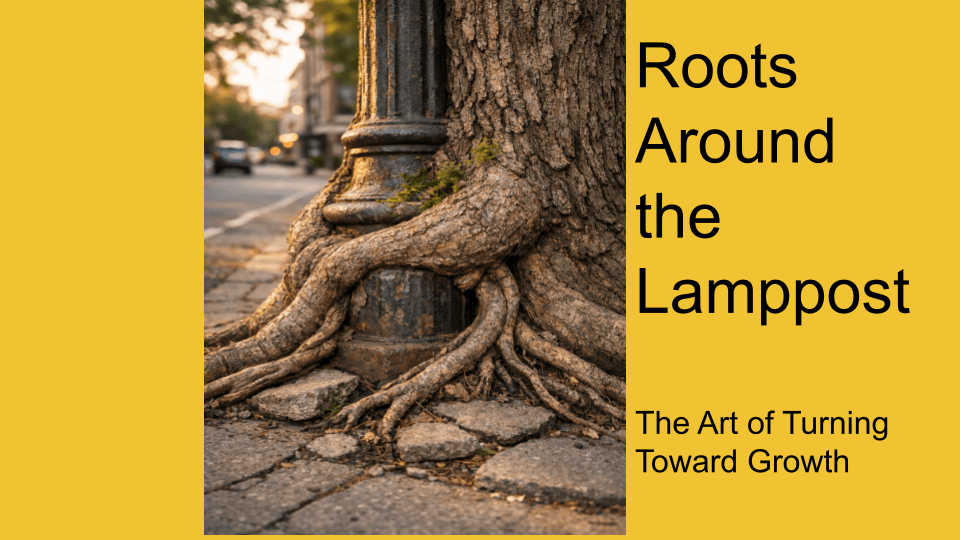Roots Around the Lamppost : Psychological Edaphoecotropism and the Art of Turning Toward Growth
